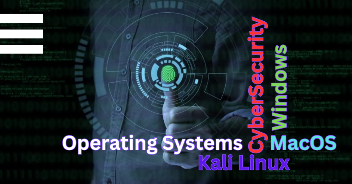 Choosing the Ideal Operating System for Cyber Security Professionals